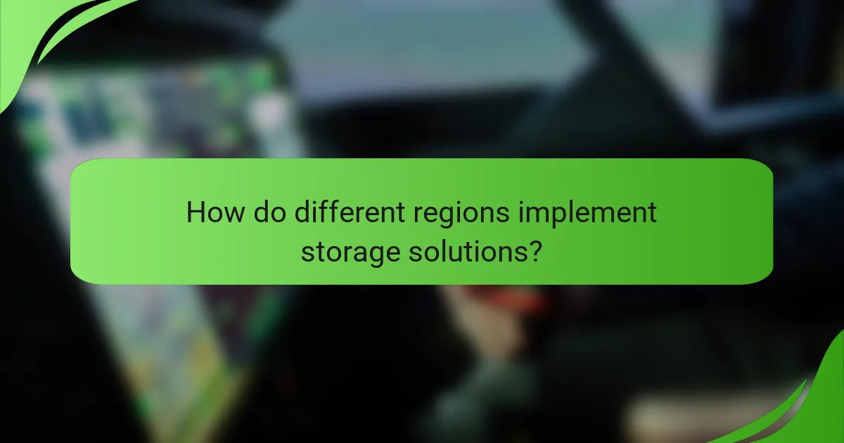How do different regions implement storage solutions?