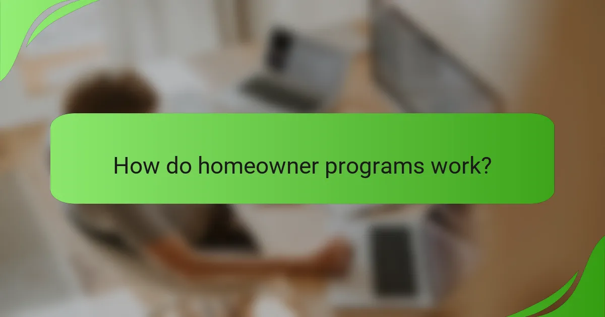 How do homeowner programs work?