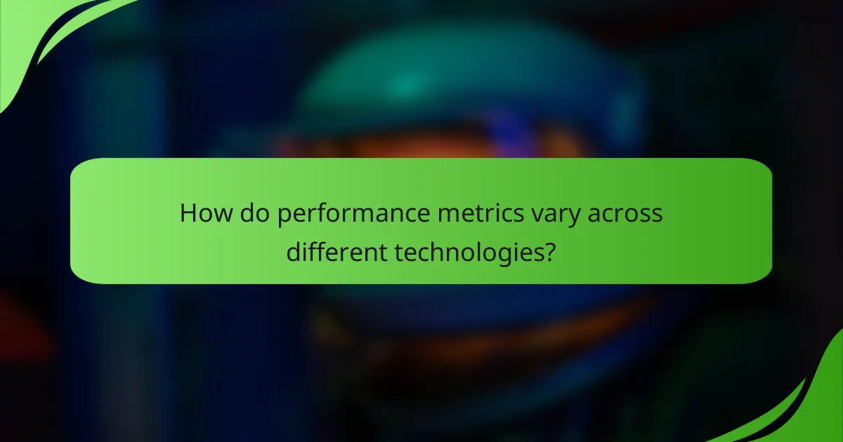 How do performance metrics vary across different technologies?