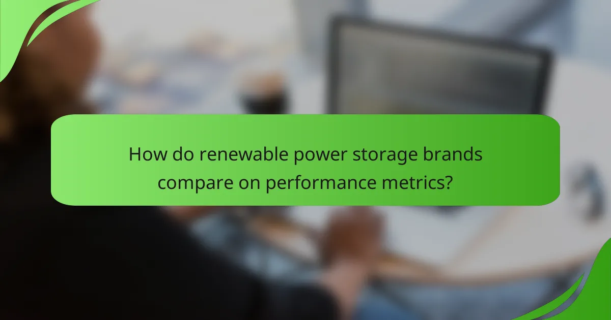 How do renewable power storage brands compare on performance metrics?