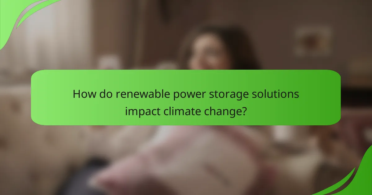 How do renewable power storage solutions impact climate change?