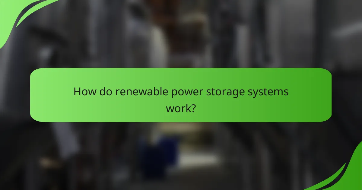 How do renewable power storage systems work?