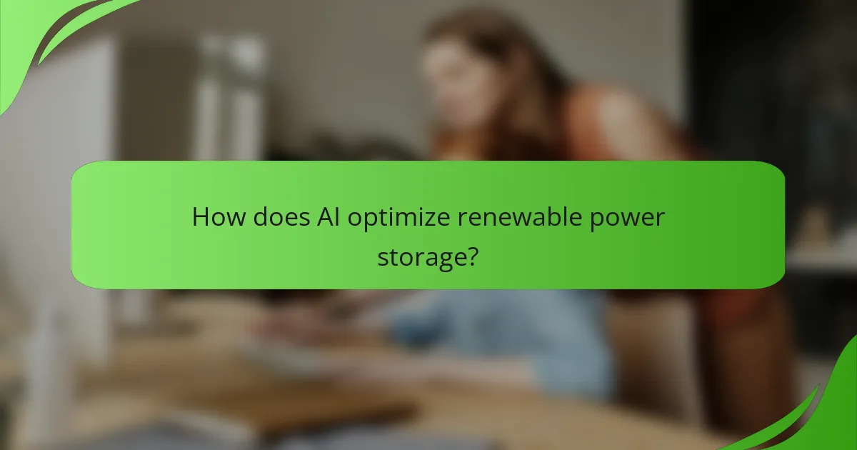 How does AI optimize renewable power storage?
