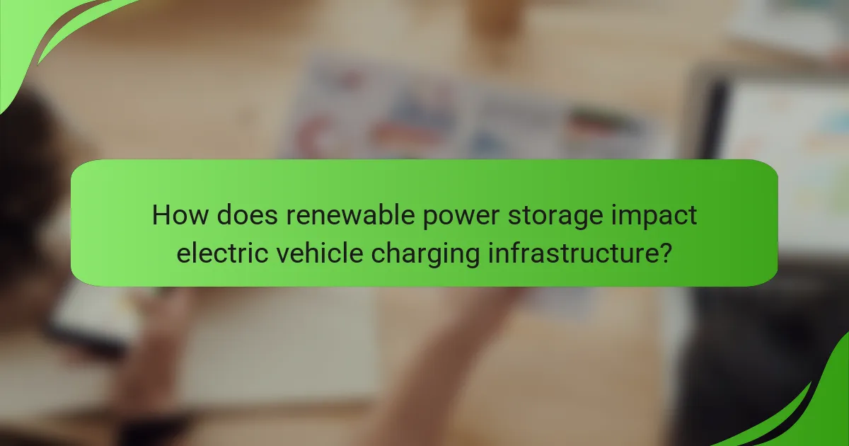 How does renewable power storage impact electric vehicle charging infrastructure?