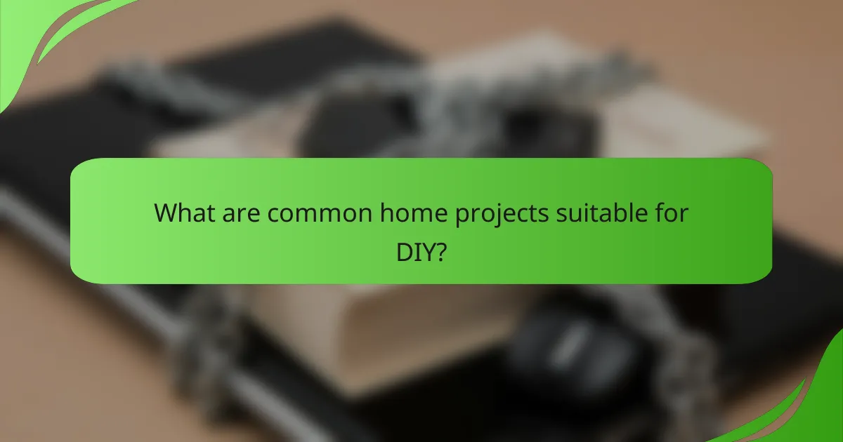 What are common home projects suitable for DIY?