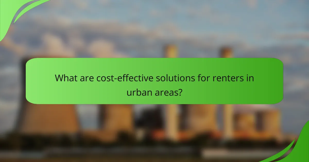What are cost-effective solutions for renters in urban areas?