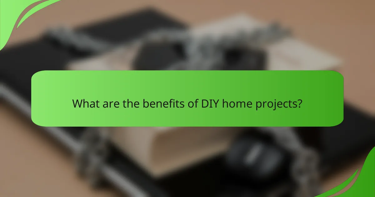 What are the benefits of DIY home projects?