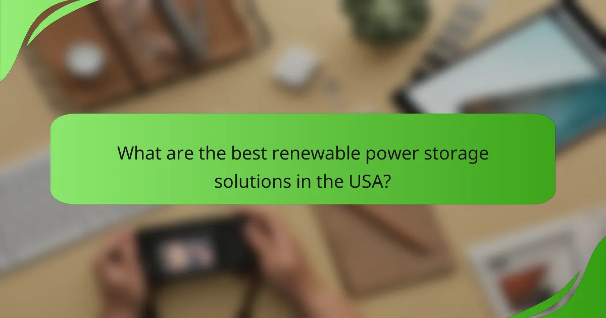 What are the best renewable power storage solutions in the USA?