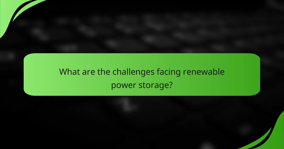 What are the challenges facing renewable power storage?