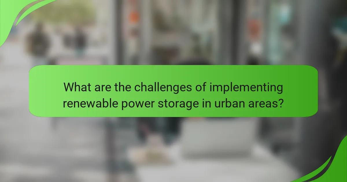 What are the challenges of implementing renewable power storage in urban areas?