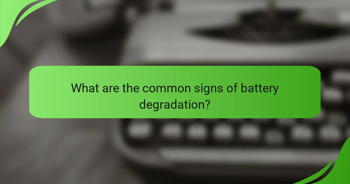 What are the common signs of battery degradation?
