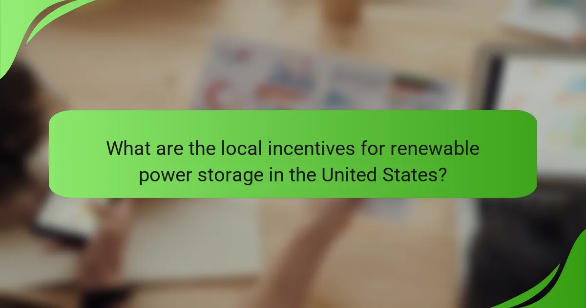 What are the local incentives for renewable power storage in the United States?