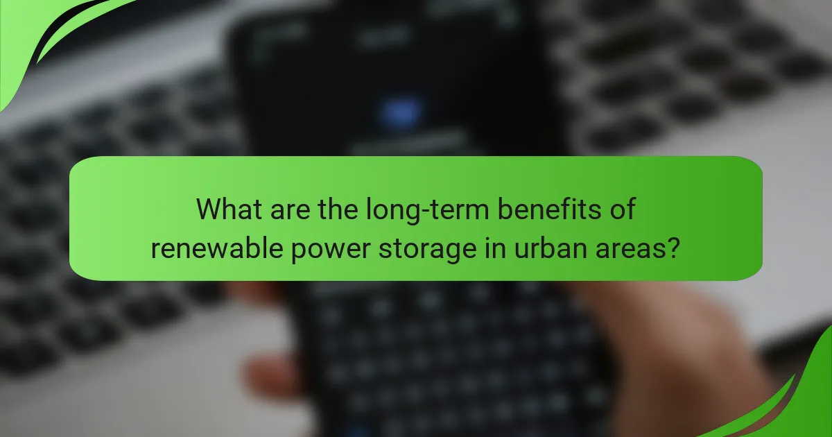 What are the long-term benefits of renewable power storage in urban areas?