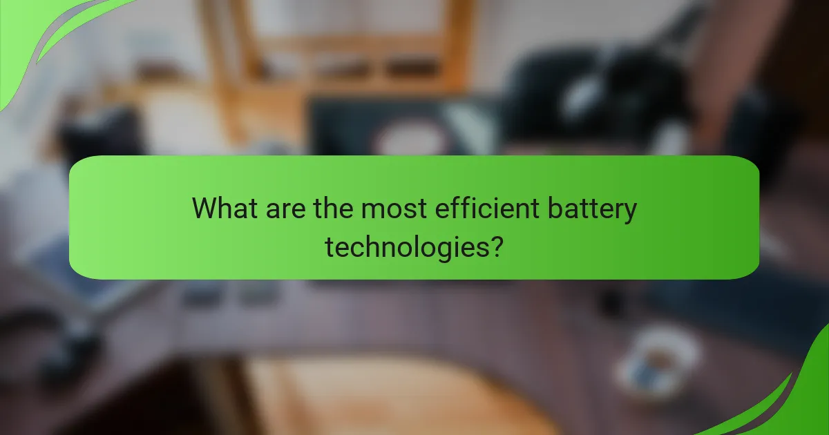What are the most efficient battery technologies?
