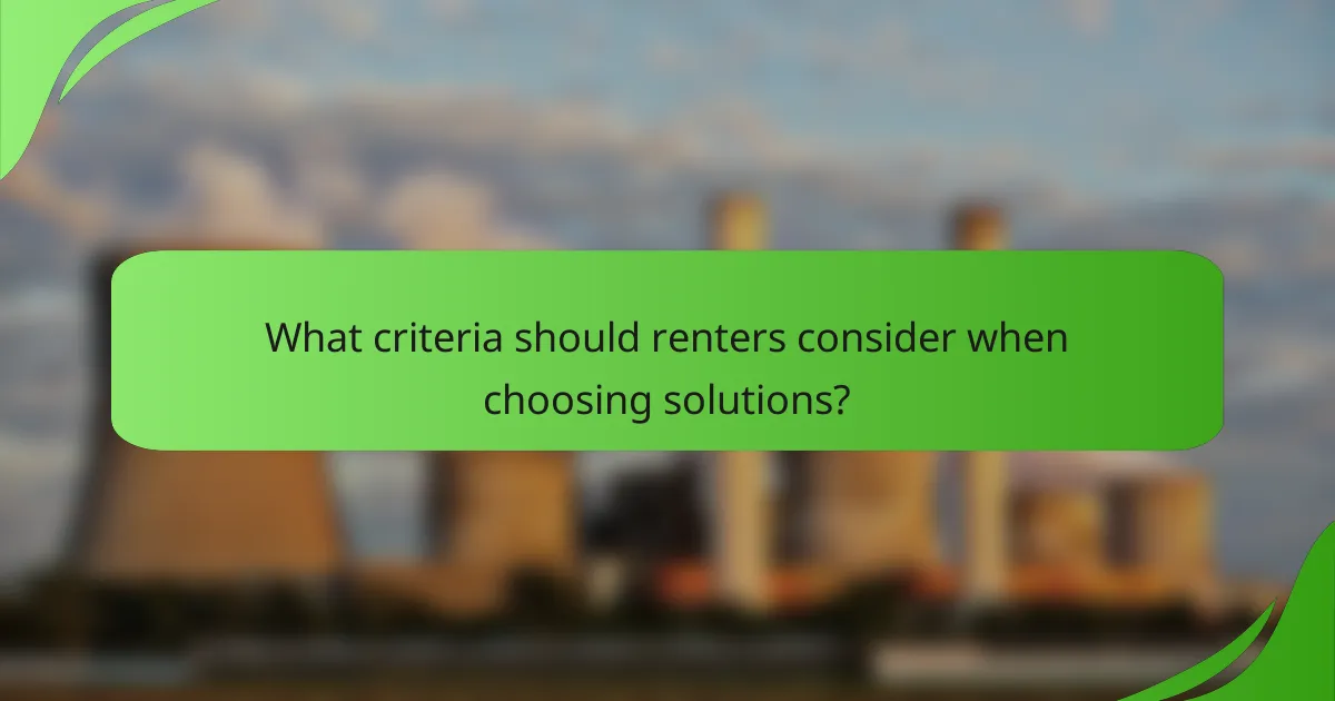What criteria should renters consider when choosing solutions?