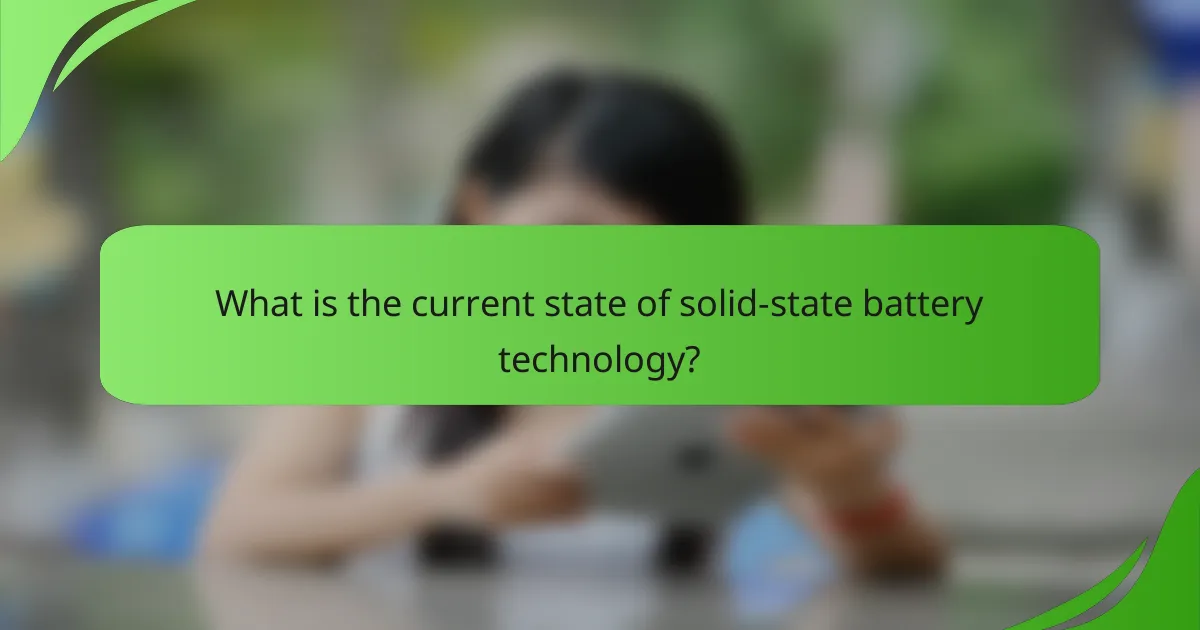 What is the current state of solid-state battery technology?