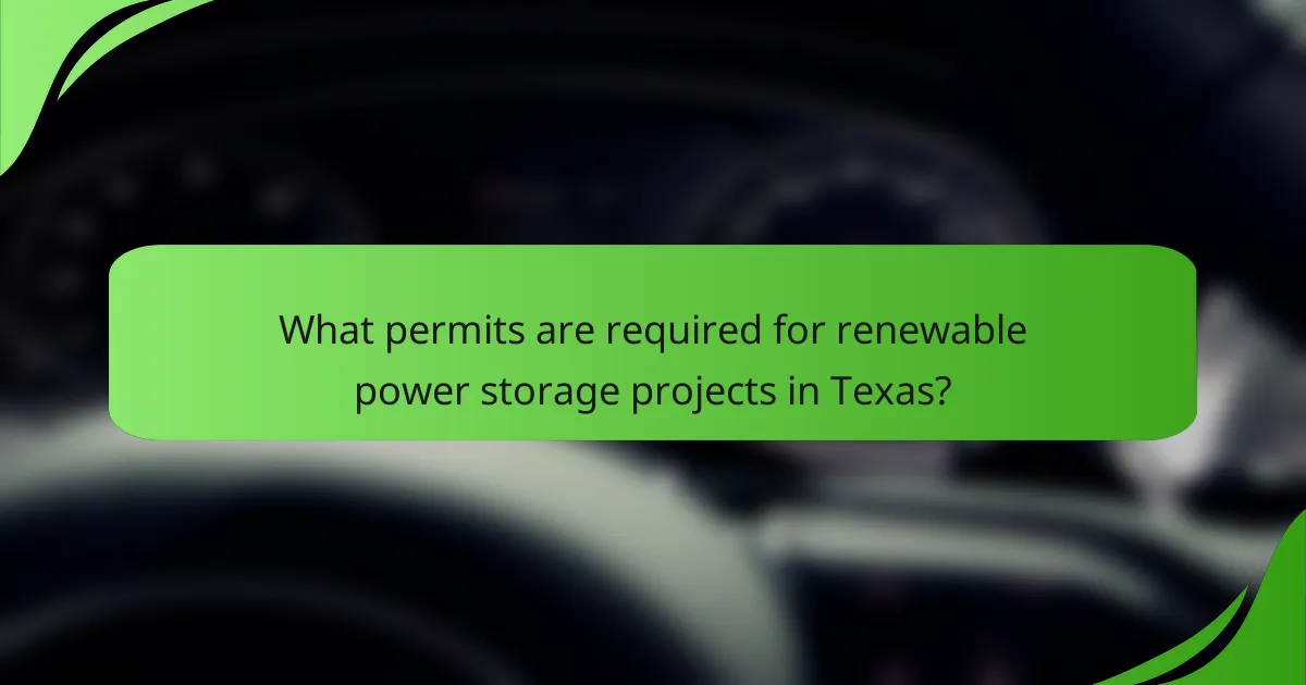 What permits are required for renewable power storage projects in Texas?