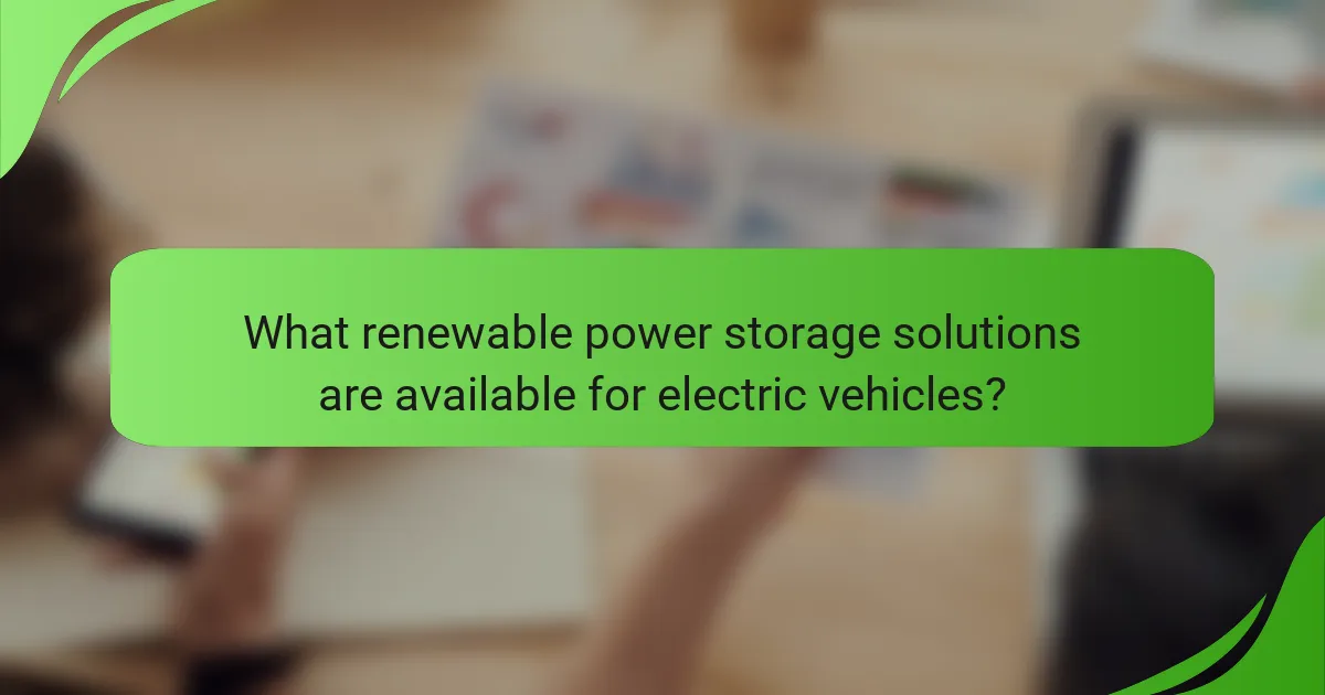 What renewable power storage solutions are available for electric vehicles?